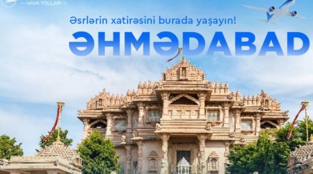 AZAL Bakıdan Hindistanın Əhmədabad şəhərinə birbaşa uçuşlara BAŞLAYIR