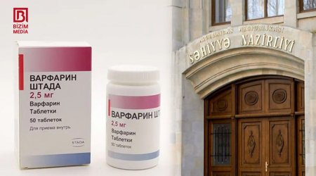 Səhiyyə Nazirliyi ilə dərman zavodu arasında “Varfarin” ÇƏKİŞMƏSİ – Ürək xəstələri üçün təhlükə BÖYÜYÜR