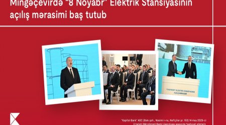 Kapital Bank “8 Noyabr” Elektrik Stansiyasının əsas maliyyə tərəfdaşı olub