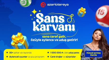 “Azərlotereya Şans Karvanı” ölkə boyu yola çıxır