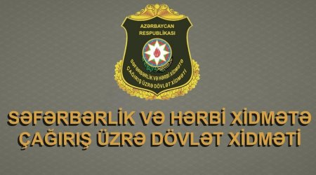 SON DƏQİQƏ! Səfərbərlik Xidməti açıqlama yaydı