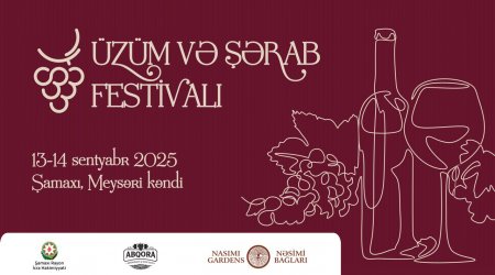 Şamaxıda növbəti Üzüm və Şərab Festivalı - Qonaqları zəngin proqram gözləyir