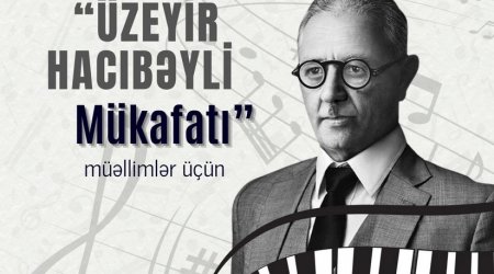Bəzi müəllimlər "Üzeyir Hacıbəyli Mükafatı" ilə təltif olunacaq