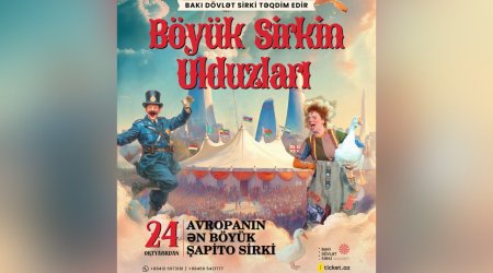 Avropanın ən böyük şapito sirki Bakıya gəlir