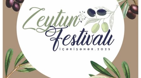 İçərişəhərdə Zeytun Festivalı KEÇİRİLƏCƏK