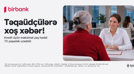 Birbank-dan yenilik: 73 yaşadək təqaüdçülər kredit əldə edə biləcəklər