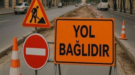 Biləcəri sakinlərinin DİQQƏTİNƏ &ndash; Yol tam BAĞLANACAQ