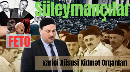 &ldquo;Süleymançılar&rdquo;, &ldquo;FETO&rdquo; və Xarici Xüsusi Xidmət Orqanları - FOTO