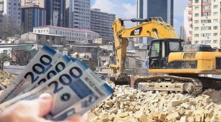 Bakıda sökülən evlərə görə kompensasiya: Rayonlar üzrə məbləğlər